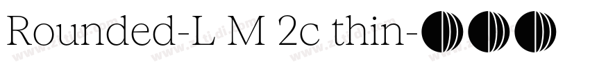 Rounded-L M 2c thin字体转换